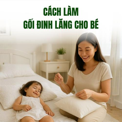 Cách Làm Gối Đinh Lăng Cho Bé Yêu Ngủ Ngon Giấc Tại Nhà