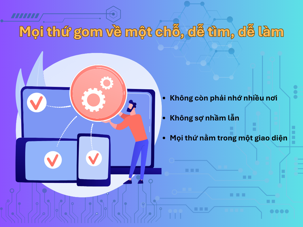 1. Mọi thứ gom về một chỗ, dễ tìm, dễ làm