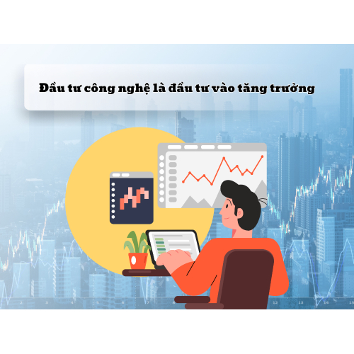 5. Đầu tư công nghệ là đầu tư vào tăng trưởng