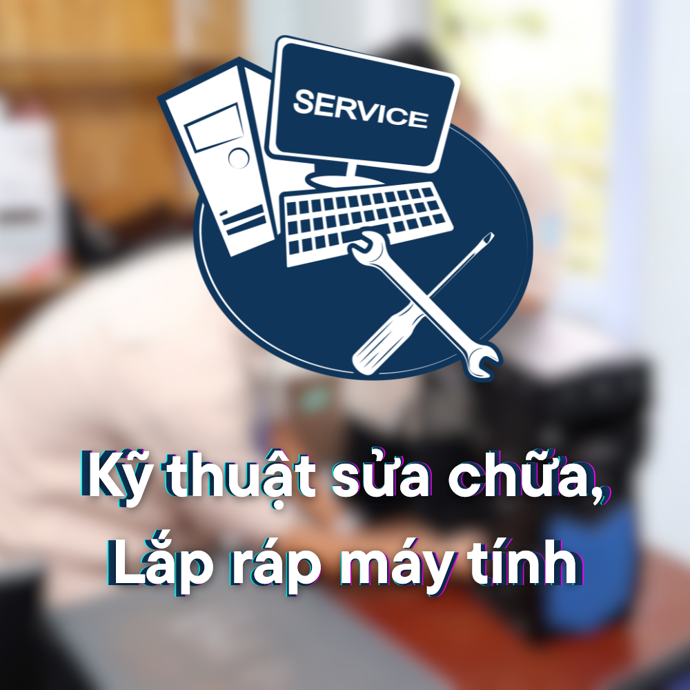 [Hệ Cao Đẳng 9+] Ngành Quản trị mạng máy tính (Kỹ thuật sửa chữa, Lắp ráp máy tính)