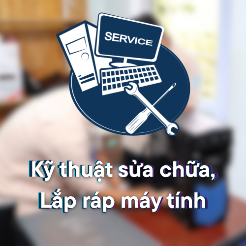 [Hệ Cao Đẳng 9+] Ngành Quản trị mạng máy tính (Kỹ thuật sửa chữa, Lắp ráp máy tính)