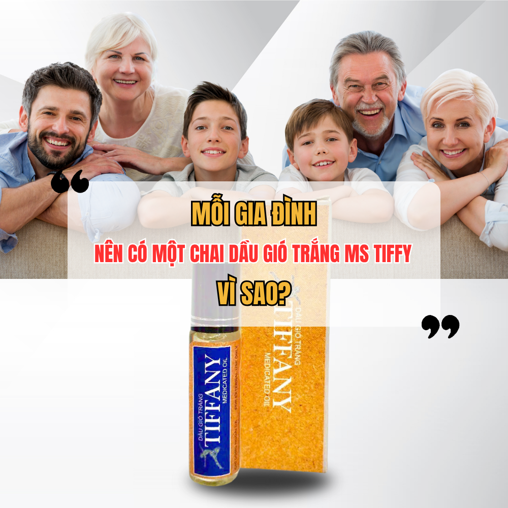 Mỗi Gia Đình Nên Có Một Chai Dầu Gió Trắng Ms Tiffy – Vì Sao?