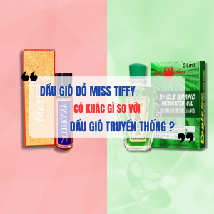 Dầu Gió Đỏ Miss Tiffy Có Gì Khác So Với Dầu Gió Truyền Thống?