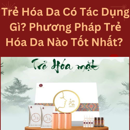 Trẻ Hóa Da Có Tác Dụng Gì? Phương Pháp Trẻ Hóa Da Nào Tốt Nhất?