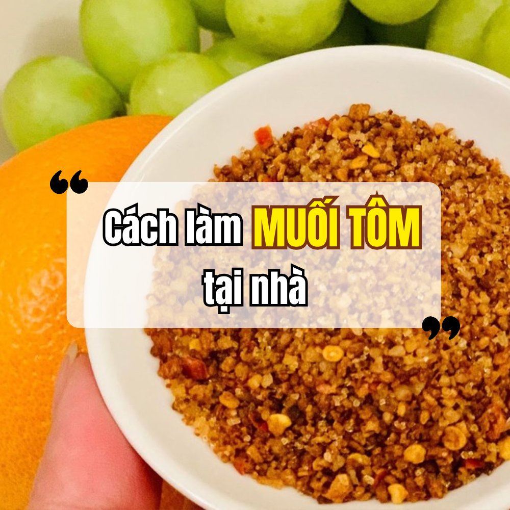 Cách Làm Muối Tôm Tây Ninh Chuẩn Vị Tại Nhà