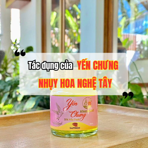 Yến Chưng Nhụy Hoa Nghệ Tây Có Tác Dụng Gì?